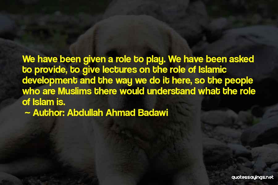 Abdullah Ahmad Badawi Quotes 1437643