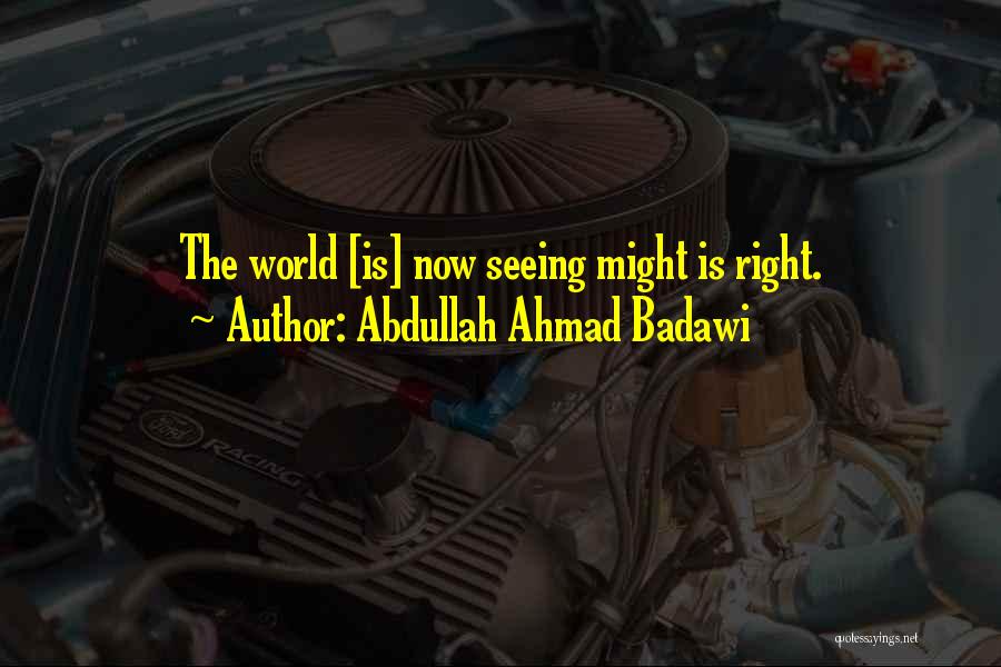 Abdullah Ahmad Badawi Quotes 1609595