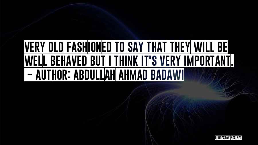 Abdullah Ahmad Badawi Quotes 903400
