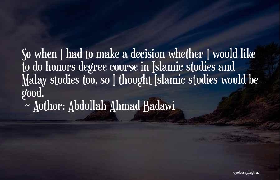 Abdullah Badawi Quotes By Abdullah Ahmad Badawi