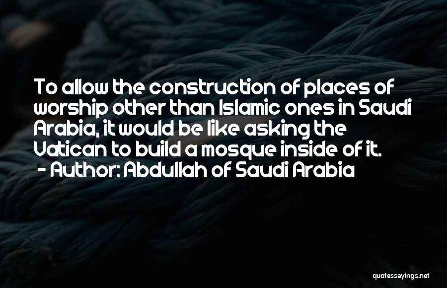 Abdullah Of Saudi Arabia Quotes 2068595