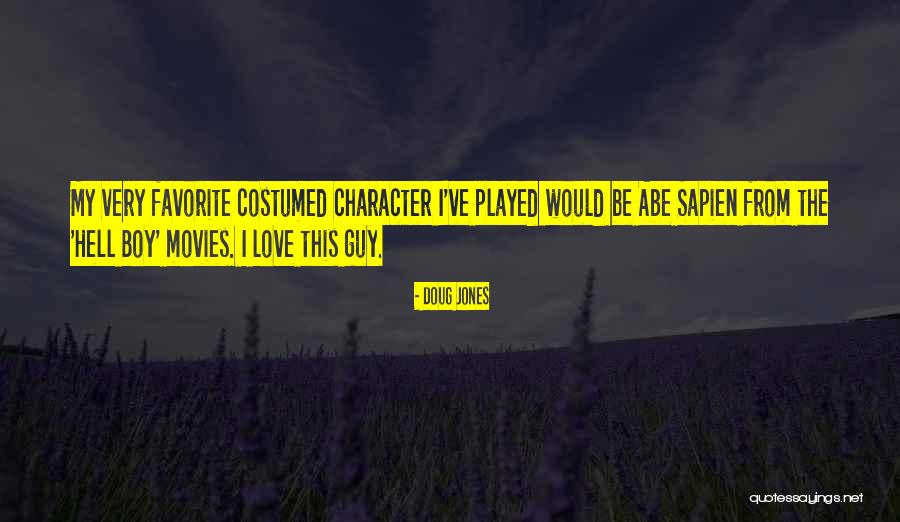 Abe Love Quotes By Doug Jones Abe Love Quotes By Doug Jones