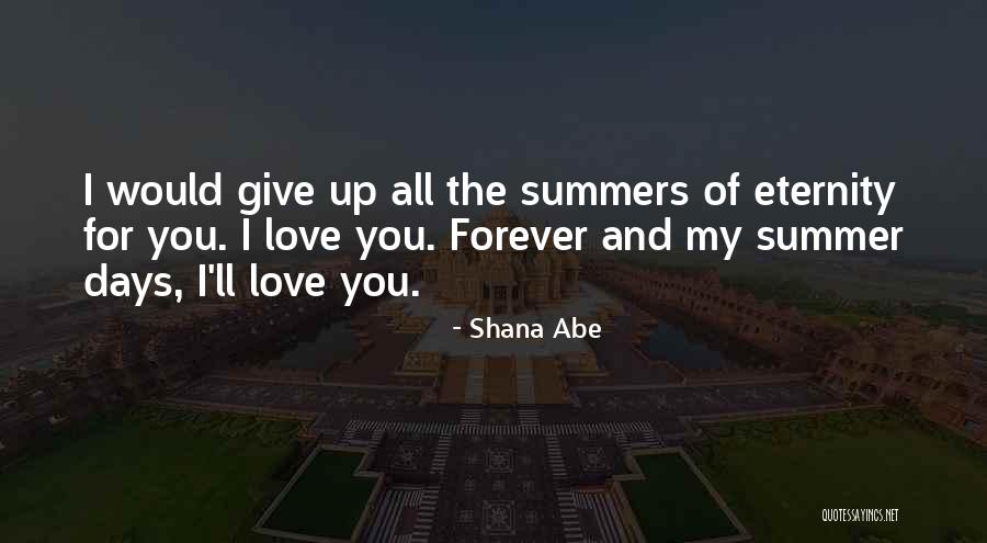 Abe Love Quotes By Shana Abe Abe Love Quotes By Shana Abe