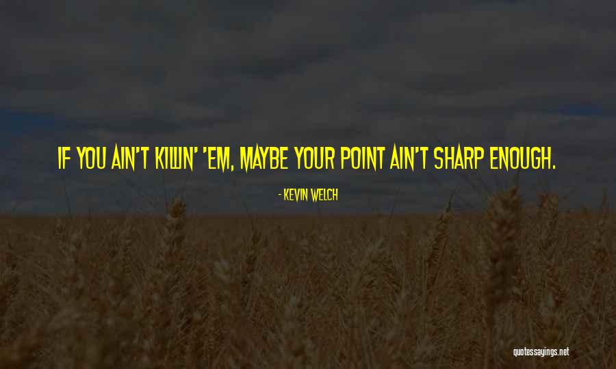 Abeer Meher Quotes By Kevin Welch Abeer Meher Quotes By Kevin Welch