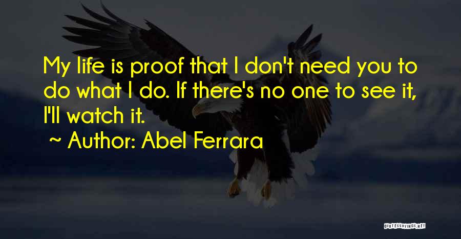Abel Ferrara Quotes 1192873