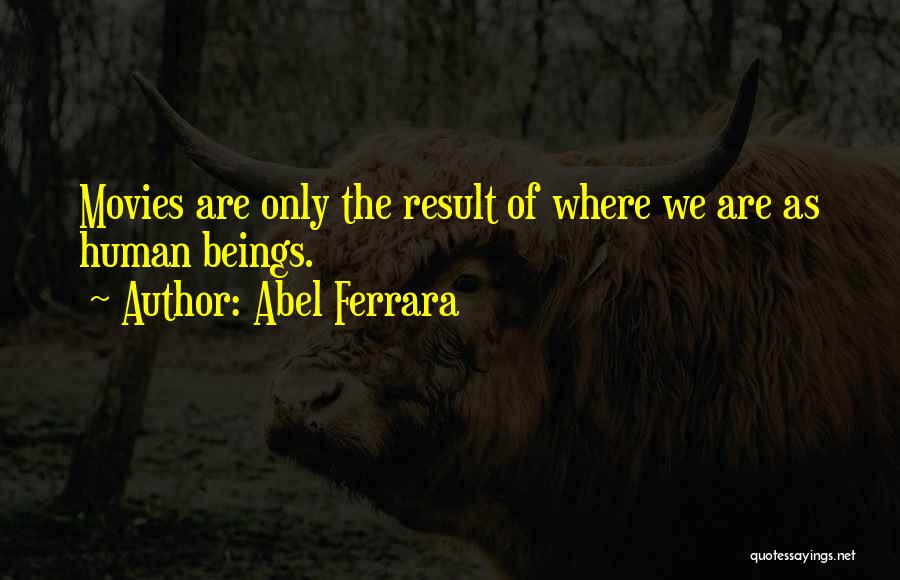 Abel Ferrara Quotes 1428355