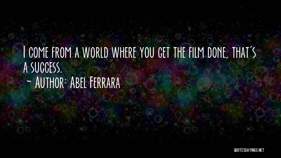 Abel Ferrara Quotes 1720294