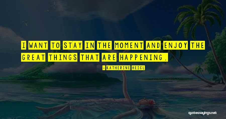 Abelha Asiatica Quotes By Katherine Heigl Abelha Asiatica Quotes By Katherine Heigl