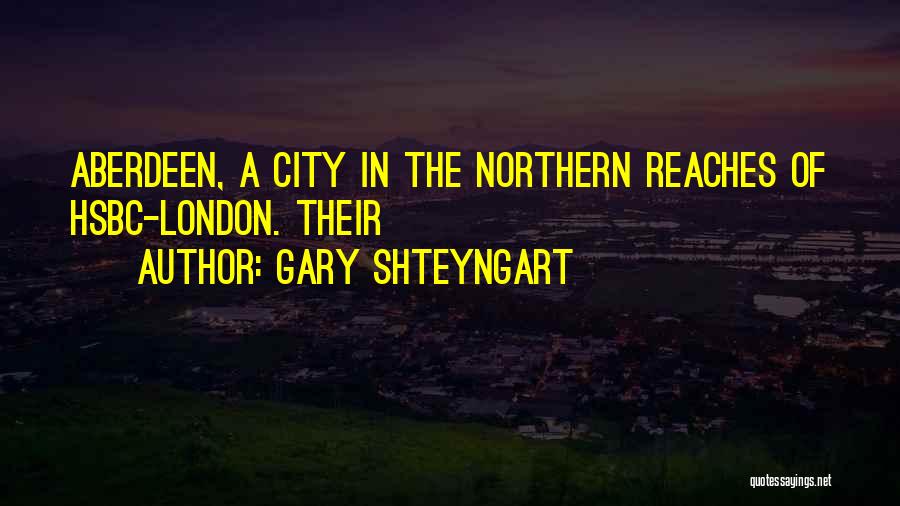 Aberdeen Quotes By Gary Shteyngart