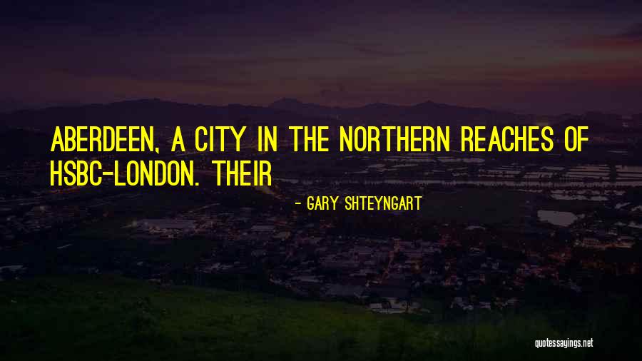 Aberdeen Quotes By Gary Shteyngart