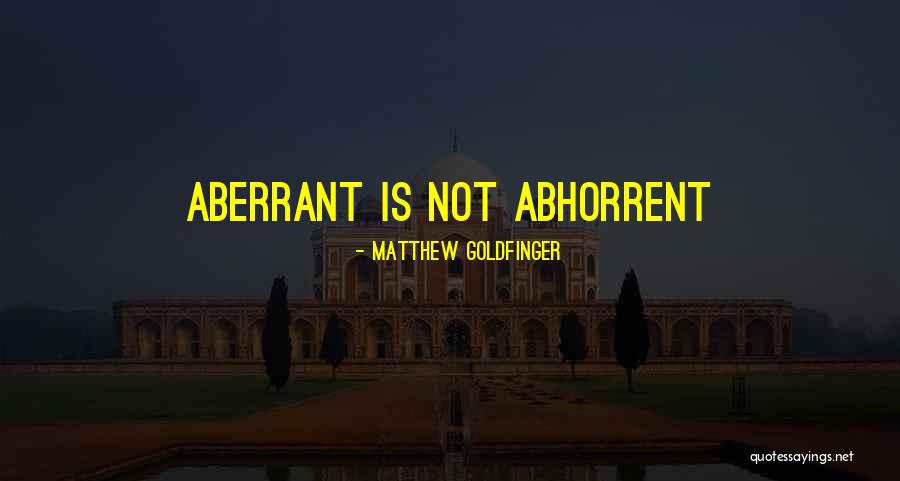 Aberrant Quotes By Matthew Goldfinger