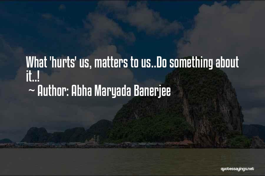 Abha Maryada Banerjee Quotes 1393946