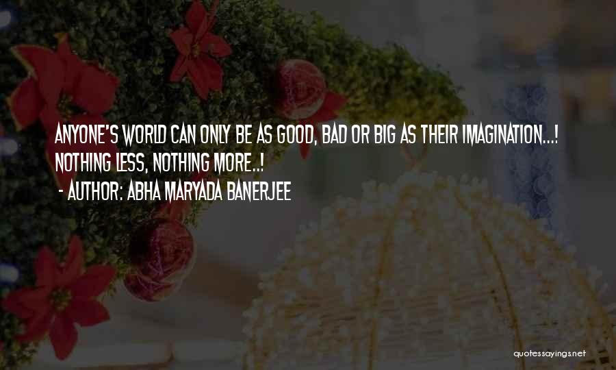 Abha Maryada Banerjee Quotes 1527396