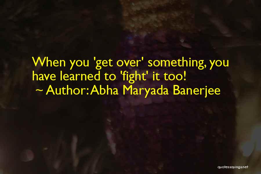 Abha Maryada Banerjee Quotes 2027191