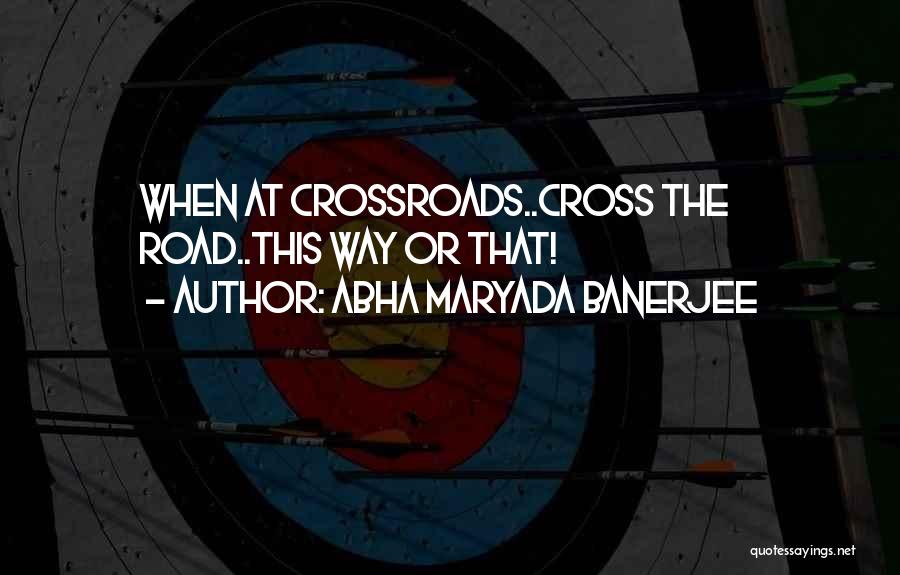 Abha Maryada Banerjee Quotes 559944