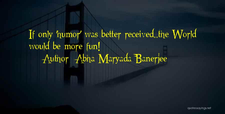 Abha Maryada Banerjee Quotes 682903