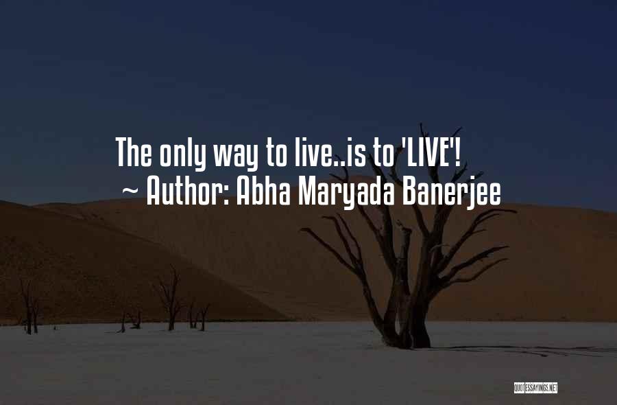 Abha Maryada Banerjee Quotes 868978