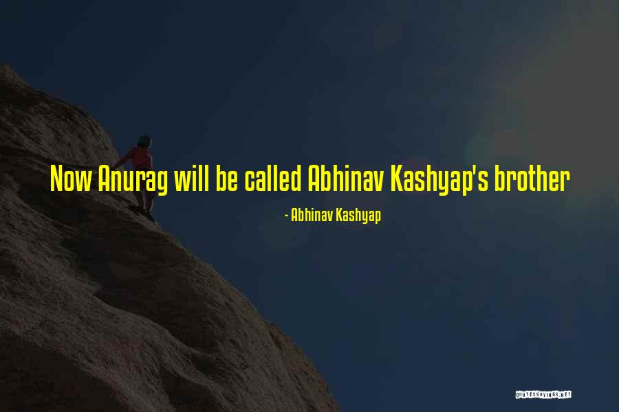 Abhinav Kashyap Quotes 157787