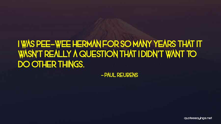 Abhinava E Quotes By Paul Reubens Abhinava E Quotes By Paul Reubens