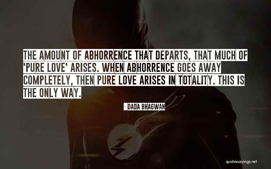 Abhorrence Quotes By Dada Bhagwan