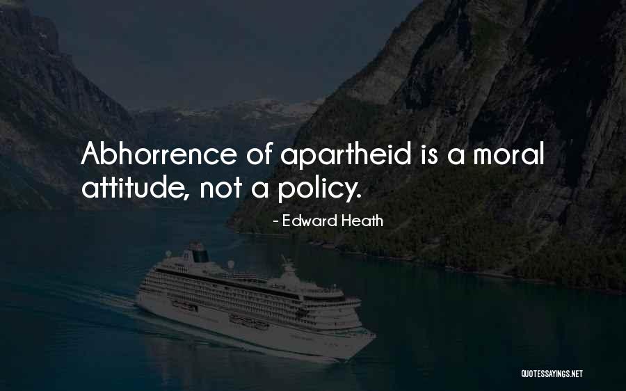 Abhorrence Quotes By Edward Heath