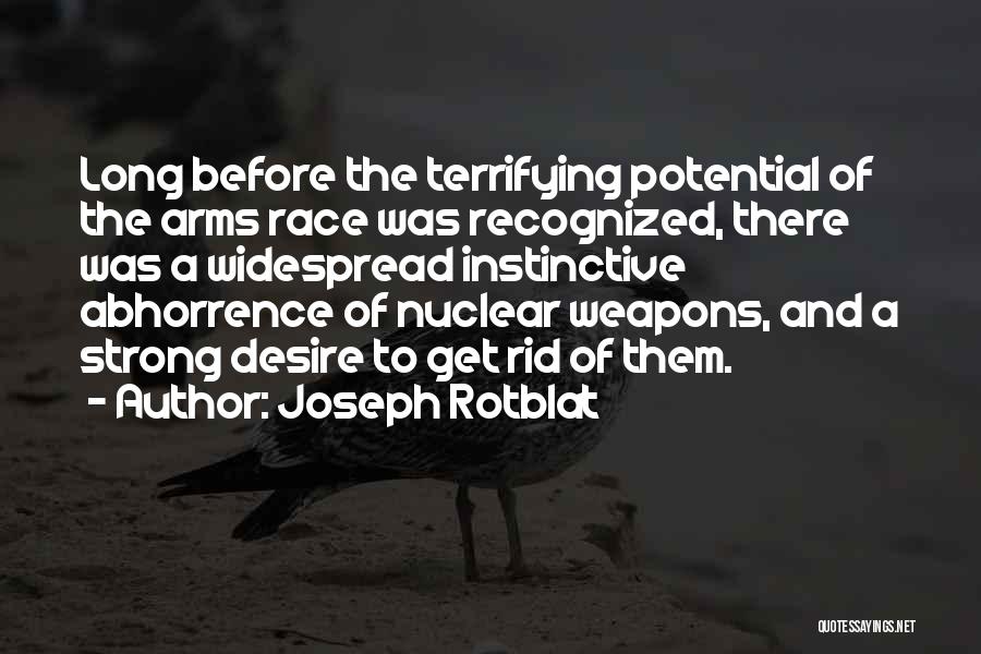 Abhorrence Quotes By Joseph Rotblat