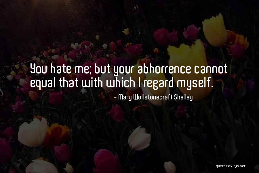 Abhorrence Quotes By Mary Wollstonecraft Shelley