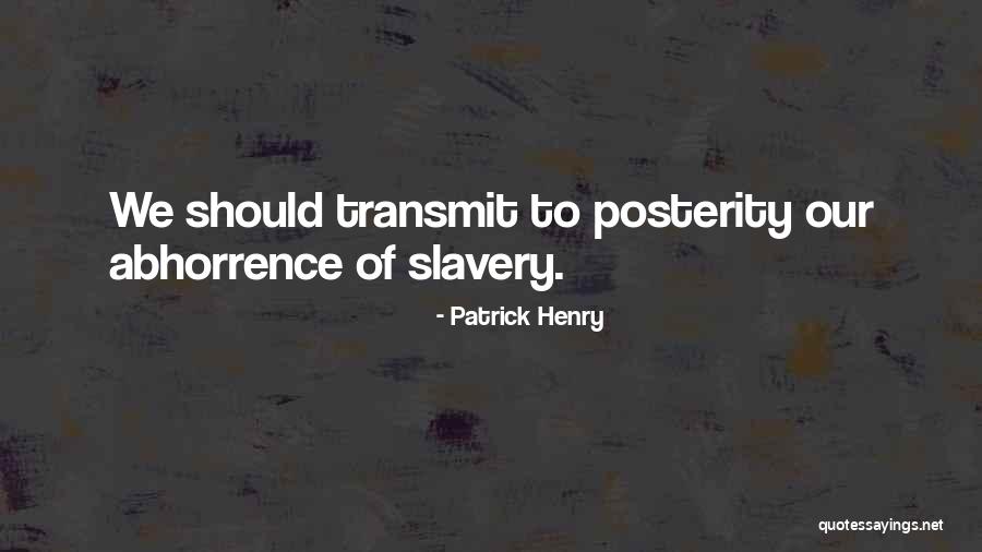 Abhorrence Quotes By Patrick Henry