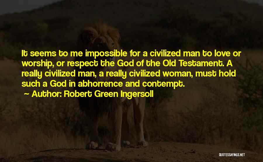 Abhorrence Quotes By Robert Green Ingersoll