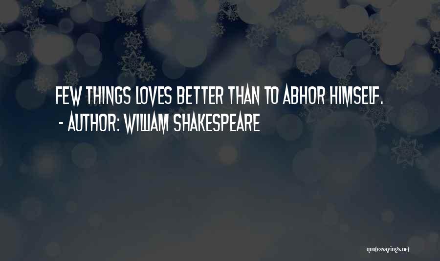 Abhorrence Quotes By William Shakespeare