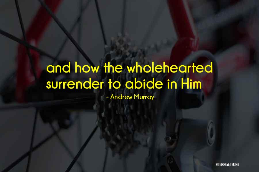 Abide Quotes By Andrew Murray Abide Quotes By Andrew Murray