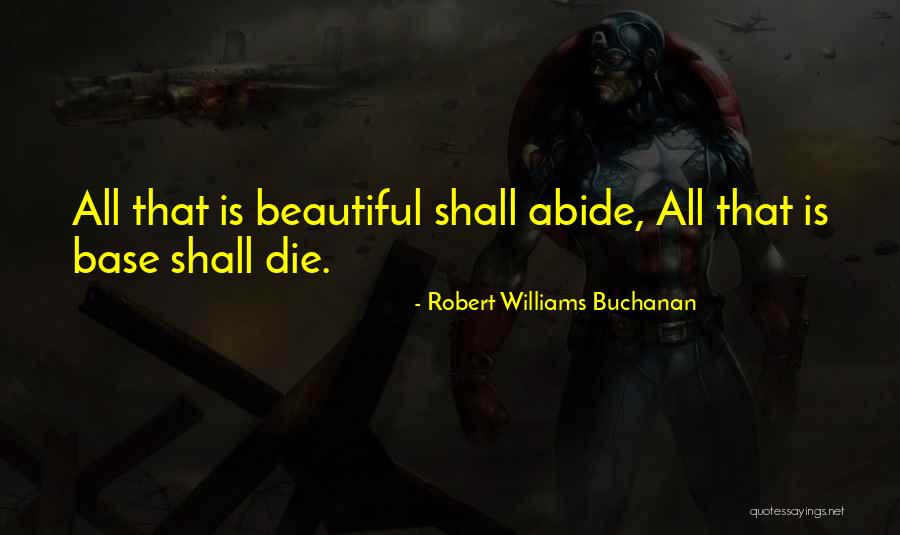 Abide Quotes By Robert Williams Buchanan Abide Quotes By Robert Williams Buchanan