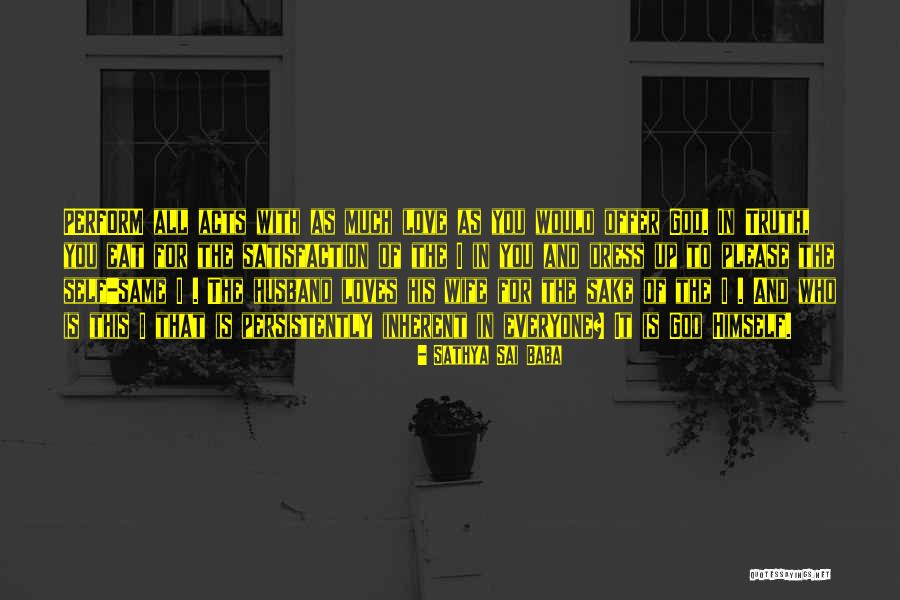 Abidine Choupot Quotes By Sathya Sai Baba Abidine Choupot Quotes By Sathya Sai Baba