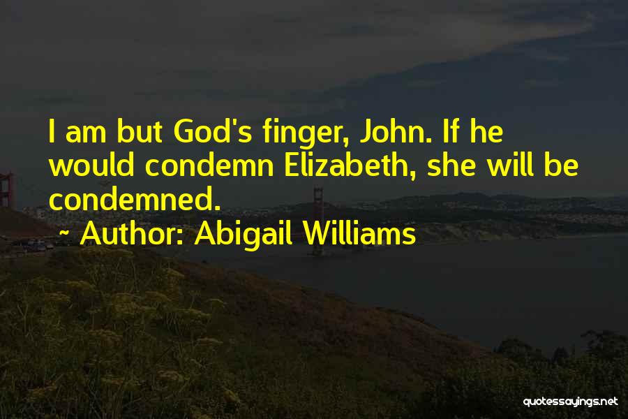 Abigail And Elizabeth Quotes By Abigail Williams