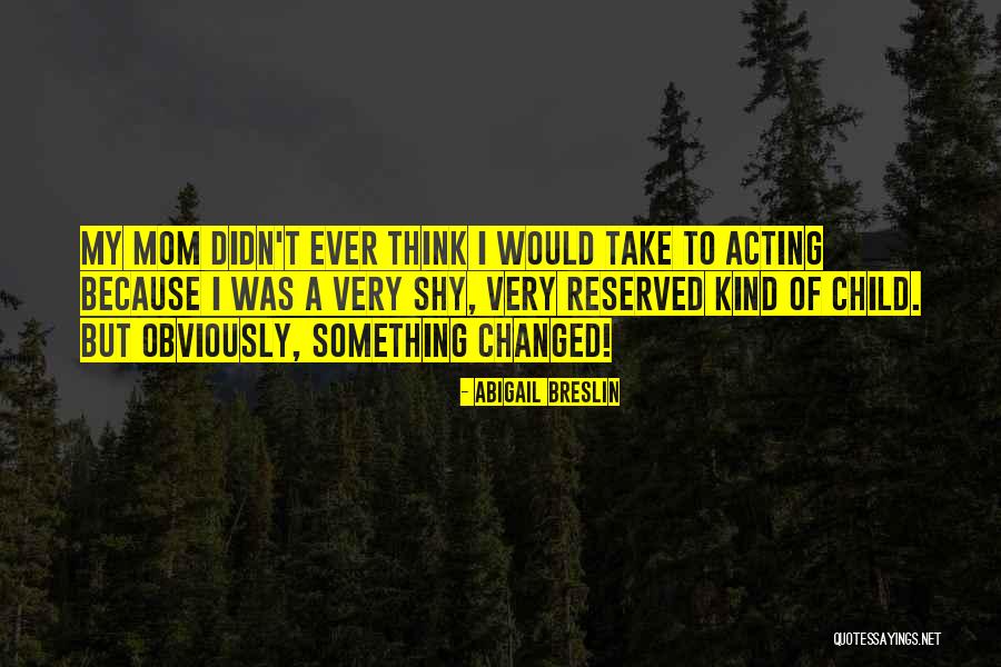 Abigail Breslin Quotes 2059849 Abigail Breslin Quotes 2059849