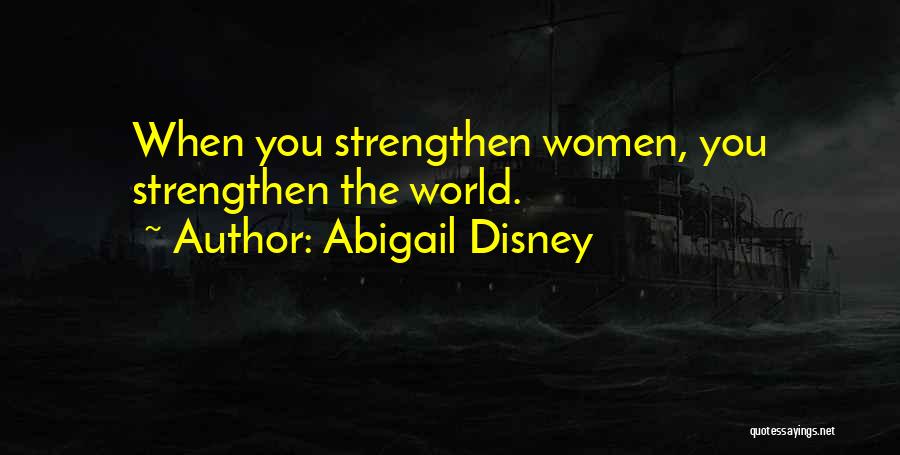 Abigail Disney Quotes 1548787