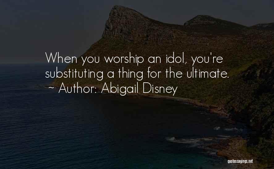 Abigail Disney Quotes 567482