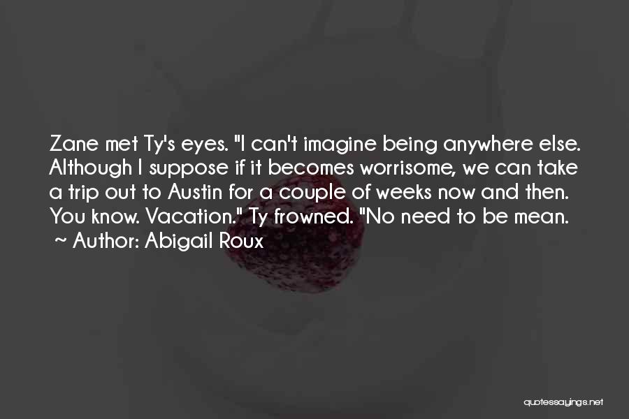 Abigail Roux Quotes 409032