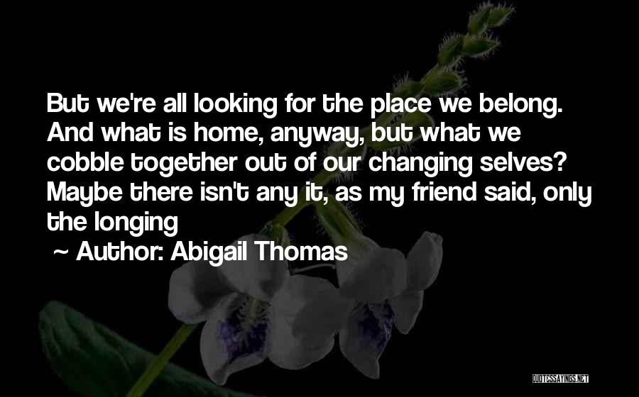 Abigail Thomas Quotes 2064791