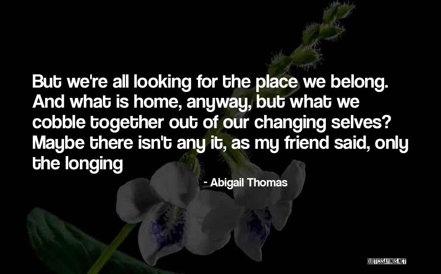 Abigail Thomas Quotes 2064791