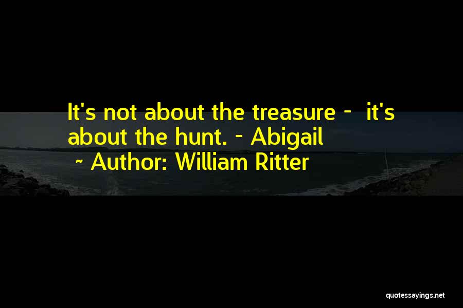 Abigail William Quotes By William Ritter