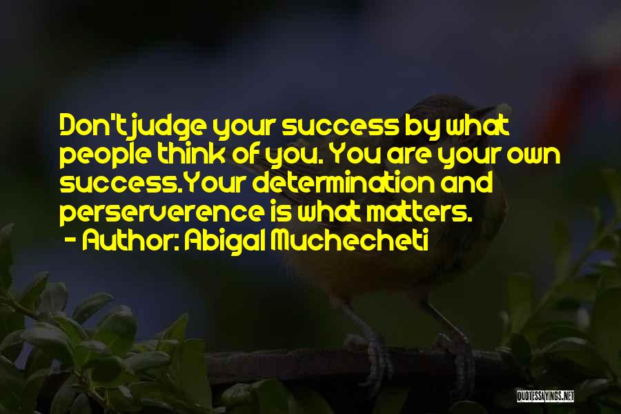 Abigal Muchecheti Quotes 1274391