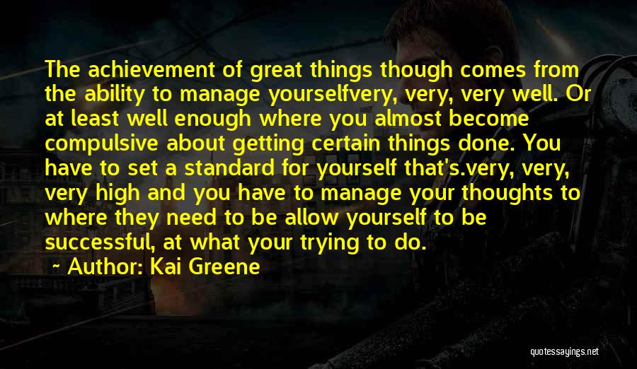 Ability And Achievement Quotes By Kai Greene