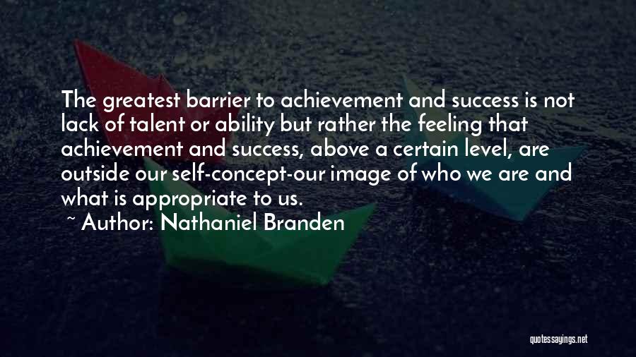 Ability And Achievement Quotes By Nathaniel Branden