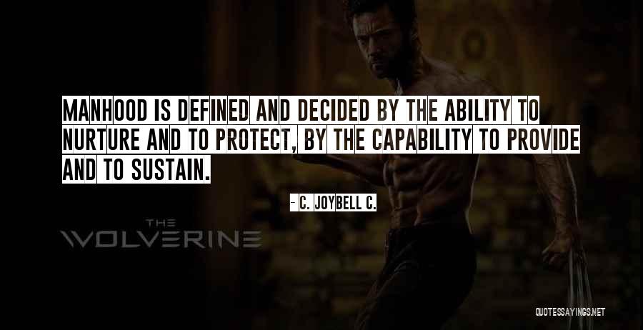 Ability And Capability Quotes By C. JoyBell C. Ability And Capability Quotes By C. JoyBell C.