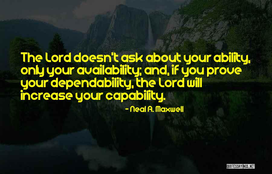 Ability And Capability Quotes By Neal A. Maxwell Ability And Capability Quotes By Neal A. Maxwell