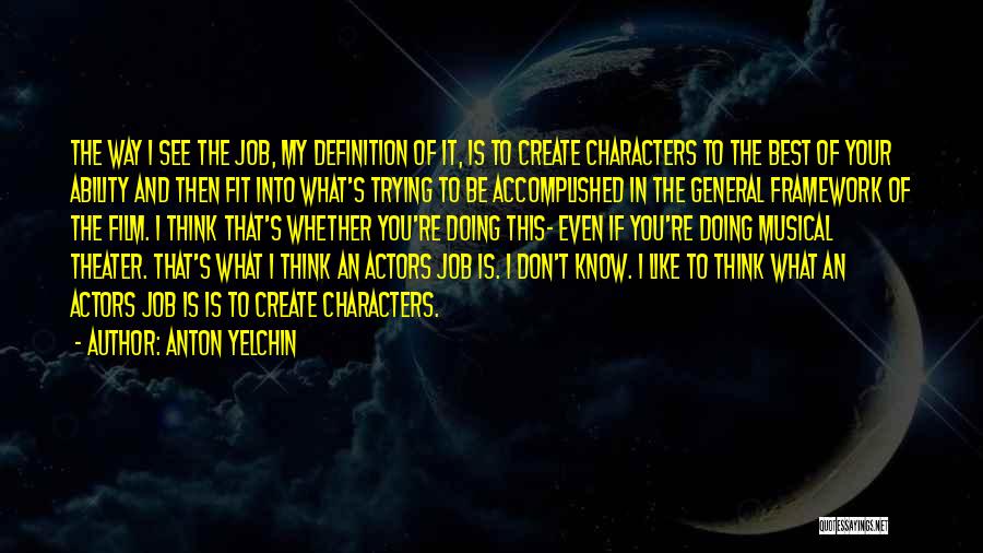 Ability And Character Quotes By Anton Yelchin