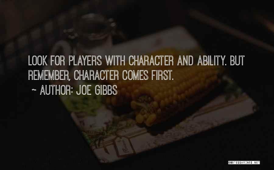 Ability And Character Quotes By Joe Gibbs