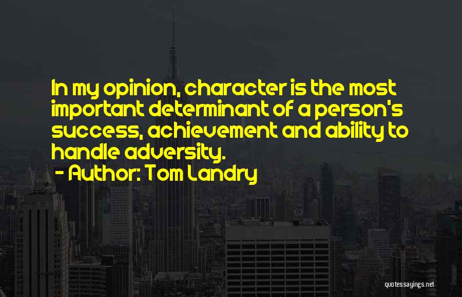 Ability And Character Quotes By Tom Landry