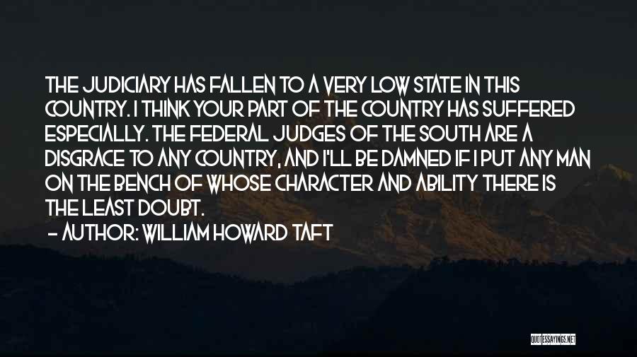 Ability And Character Quotes By William Howard Taft